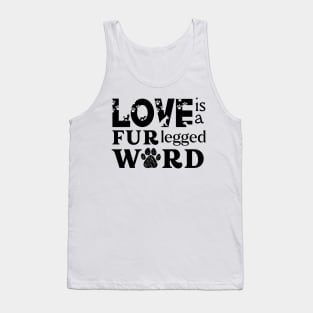 Love is a Four Legged Word Fur Lovers Tank Top